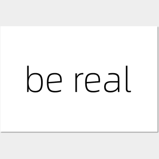 be real Posters and Art